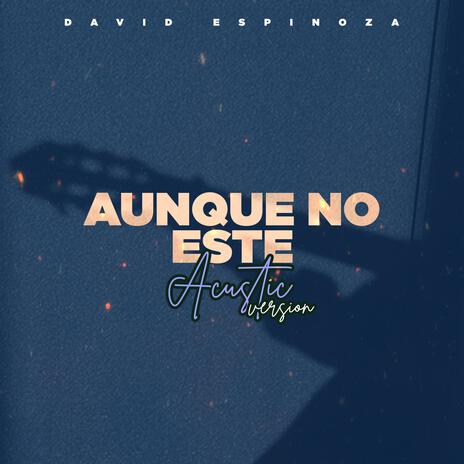 Aunque no este (acoustic version) | Boomplay Music