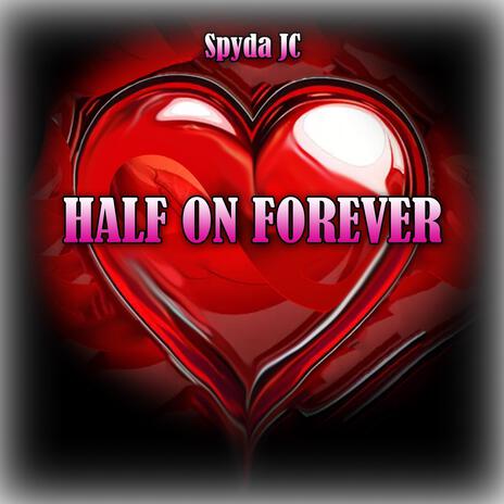 Half on Forever | Boomplay Music