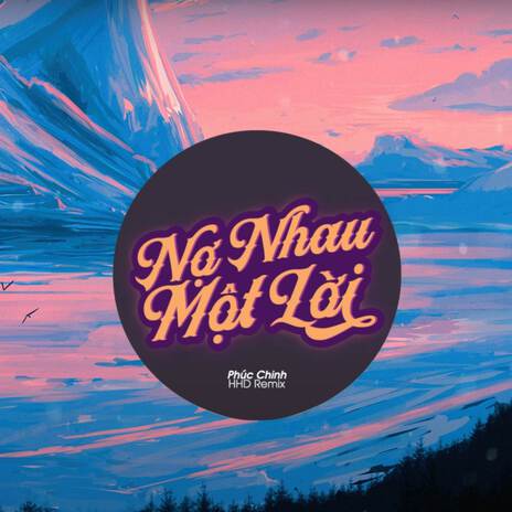 Nợ Nhau Một Lời - Đạt R Remix ft. Đạt R & HHD Remix | Boomplay Music