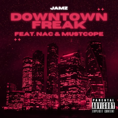 Downtown Freak ft. NAC & Mustcope | Boomplay Music