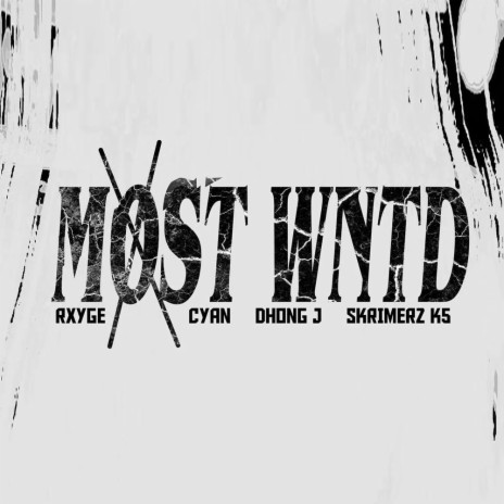 Most Wanted ft. Rxyge, CYAN, Dhong J & Skrimerz K5 | Boomplay Music