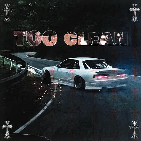 Too Clean | Boomplay Music