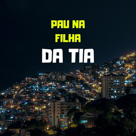 PAU NA FILHA DA TIA ft. dj martins 011 & WR ORIGINAL | Boomplay Music