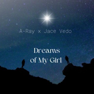 Dreams of My Girl ft. Jace Vedo lyrics | Boomplay Music