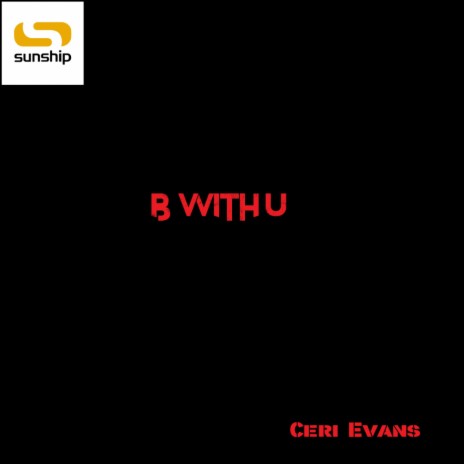 B With U ft. Ceri Evans
