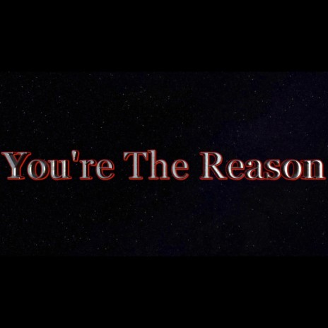 You're The Reason | Boomplay Music