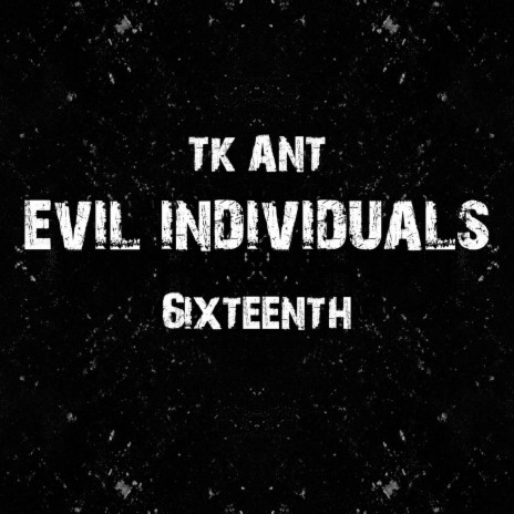 Evil Individuals ft. 6ixteenth