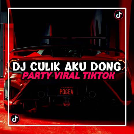 DJ CULIK AKU DONG PARTY VIRAL TIKTOK | Boomplay Music