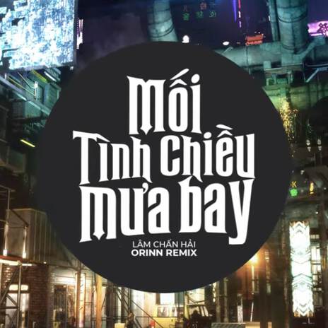 Mối Tình Chiều Mưa Bay (EDM) ft. Lâm Chấn Hải | Boomplay Music