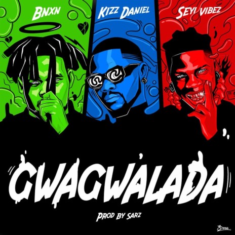 GWAGWALADA ft. Kizz Daniel & Seyi Vibez