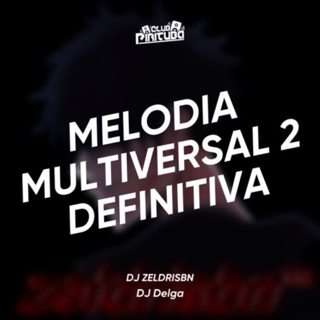 MELODIA MULTIVERSAL 2 DEFINITIVA ft. DJ ZELDRISBN & DJ DELGA | Boomplay Music