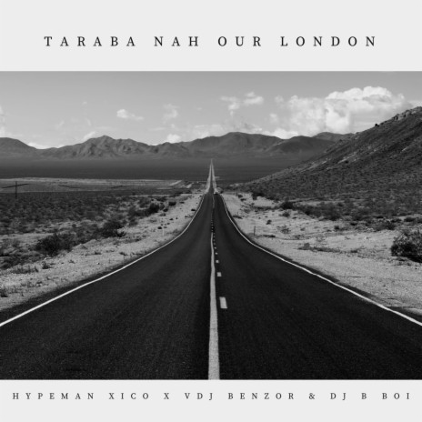 Taraba Nah Our London ft. Vdj Benzor & dJ B BOI | Boomplay Music
