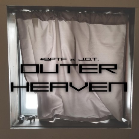 OUTER HEAVEN ft. J.O.T.