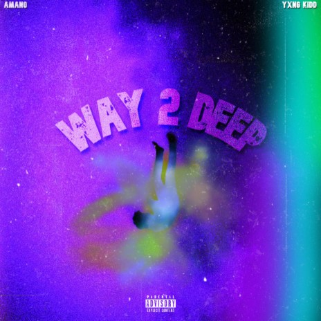 Way 2 Deep ft. Yxng Kidd | Boomplay Music
