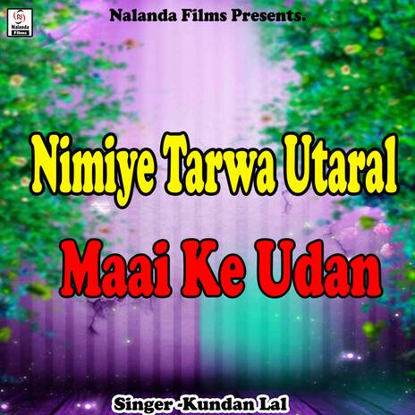 Nimiye Tarwa Utaral Maai Ke Udan Khatolwa He | Boomplay Music