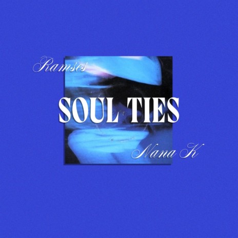 Soul Ties ft. Nana K | Boomplay Music