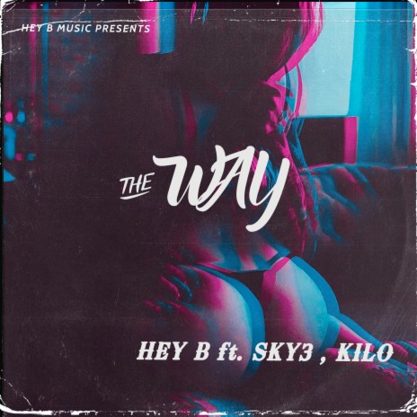 The Way ft. SKY3 & KILO | Boomplay Music