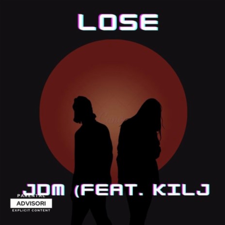 Lose ft. KILJ | Boomplay Music