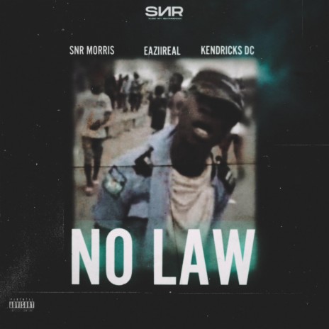 No Law ft. Snr Morris, Eaziireal & SNR Kendricks | Boomplay Music