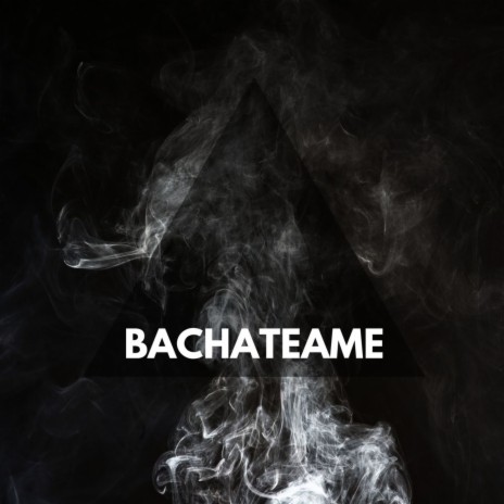 bachateame | Boomplay Music