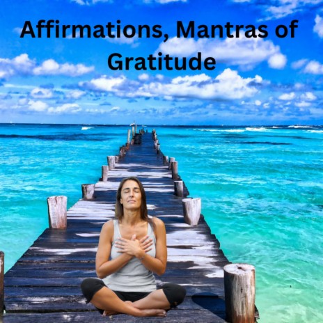 Affirmations of Gratitude, Mantras Meditation Manifesting Calming Relax
