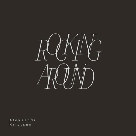 Rocking Around | Boomplay Music