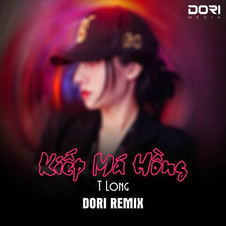 Kiếp Má Hồng (DORI Remix) ft. TLong | Boomplay Music