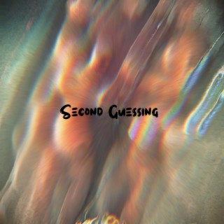 Second Guessing lyrics | Boomplay Music