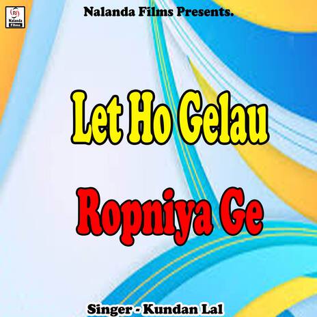 Let Ho Gelau Ropniya Ge Maugi | Boomplay Music