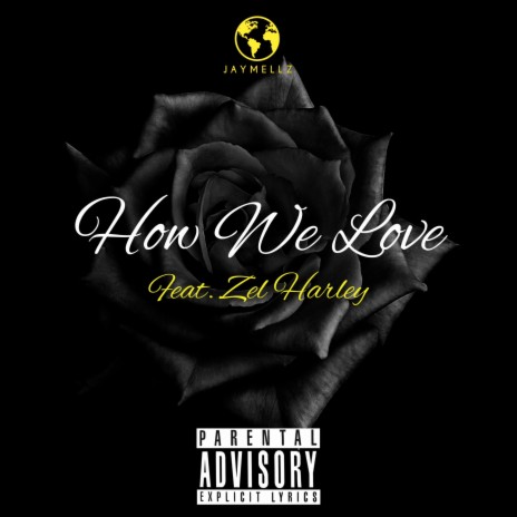 How We Love ft. Zel Harley