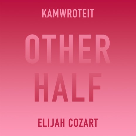Other Half ft. Elijah Cozart