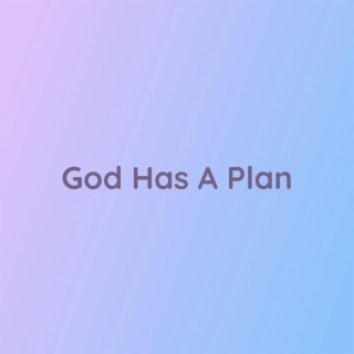 God Has A Plan