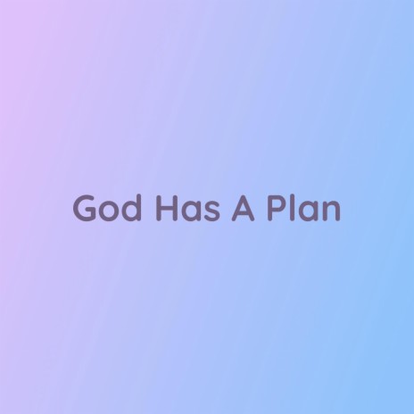 God Has A Plan | Boomplay Music