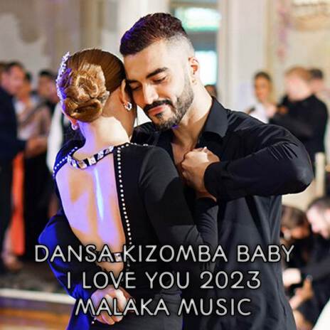 DANSA KIZOMBA BABY I LOVE YOU 2023 | Boomplay Music