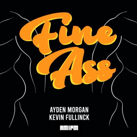 Fine Ass ft. Kevin Fullinck | Boomplay Music