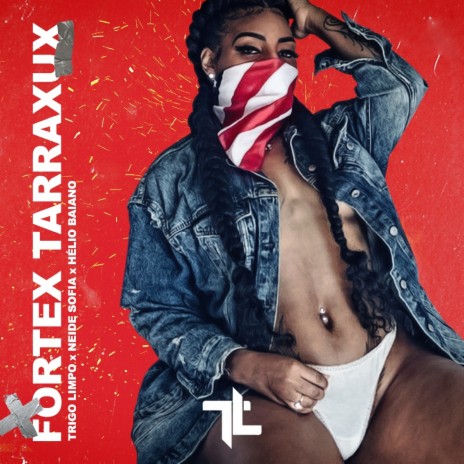 Fortex Tarraxus ft. Neide Sofia & Dj Helio Baiano | Boomplay Music