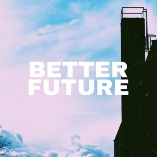Better Future | Boomplay Music
