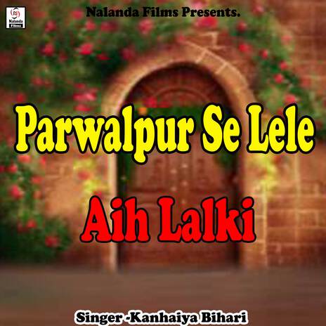 Parwalpur Se Lele Aih Lalki Chunariya | Boomplay Music