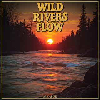 Wild Rivers Flow