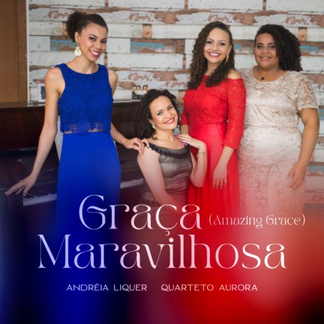 Graça Maravilhosa ft. Quarteto Aurora | Boomplay Music