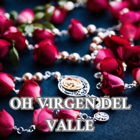 Oh Virgen del Valle ft. Grupo Nueva Vida | Boomplay Music