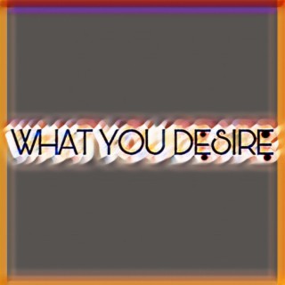 What You Desire