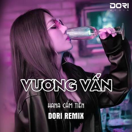 Vương Vấn (DORI Remix) ft. Hana Cẩm Tiên & TVK | Boomplay Music