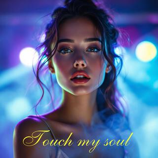 Touch my soul