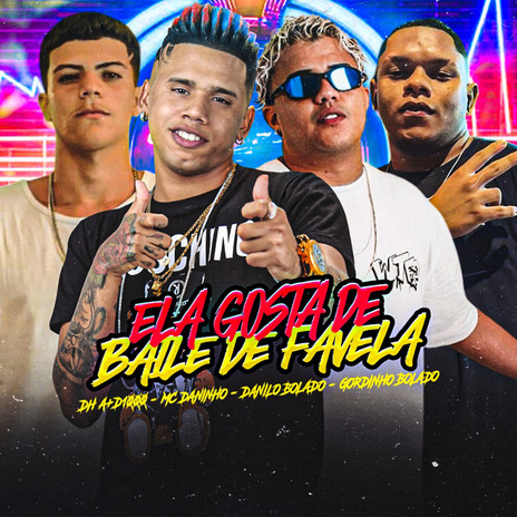 Ela Gosta de Baile de Favela ft. Danilo Bolado, Gordinho Bolado & DH A+D1000 | Boomplay Music