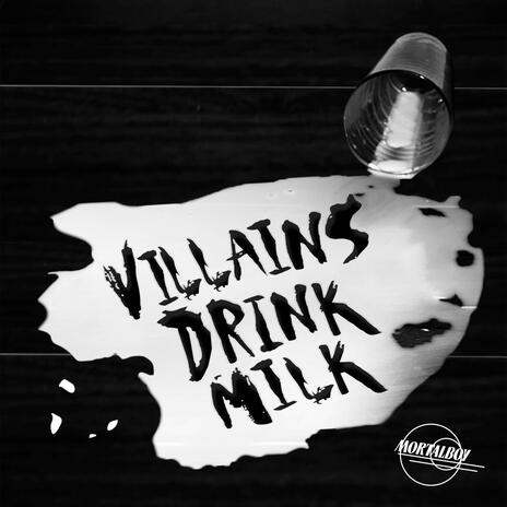 Villains drink milk | Boomplay Music