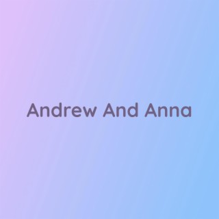 Andrew And Anna