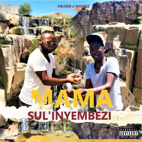 MAMA SUL'INYEMBEZI ft. MAGRIZ | Boomplay Music