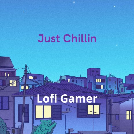Just Chillin | Boomplay Music