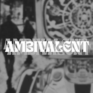 AMBIVALENT